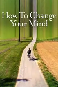 How to Change Your Mind S01E01