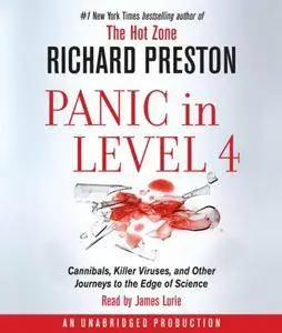 Panic in Level 4: Cannibals, Killer Viruses, and Other Journeys to the Edge of Science [Audiobook]