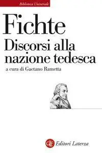 Johann Gottlieb Fichte - Discorsi alla nazione tedesca (Repost)