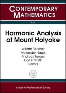 Harmonic Analysis at Mount Holyoke: Proceedings of an Ams-Ims-Siam Joint Summer Research Conference on Harmonic Analysis, June