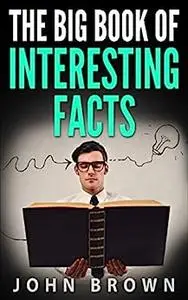 The Big Book of Interesting Facts