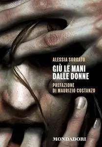 Alessia Sorgato - Giù le mani dalle donne