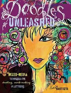 Doodles Unleashed: Mixed-Media Techniques for Doodling, Mark-Making & Lettering (Repost)