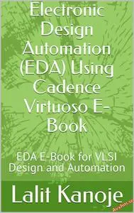 Electronic Design Automation (EDA) Using Cadence Virtuoso E-Book