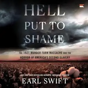 Hell Put to Shame: The 1921 Murder Farm Massacre and the Horror of America's Second Slavery [Audiboook]