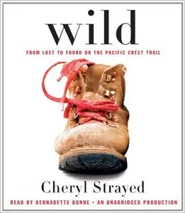 Wild From Lost to Found on the Pacific Crest Trail (Audiobook)