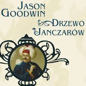 «Drzewo janczarów» by Jason Goodwin