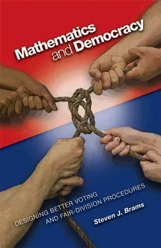 Mathematics and Democracy: Designing Better Voting and Fair-Division Procedures (Repost)
