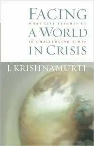 Facing a World in Crisis: What Life Teaches Us in Challenging Times (Repost)