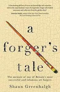 A Forger's Tale: The memoir of one of Britain’s most successful and infamous art forgers
