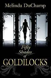 Fifty Shades of Goldilocks (The Fifty Shades of Jezebel Trilogy Book 3)