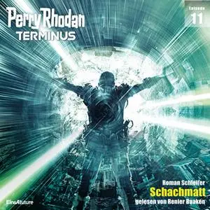 «Perry Rhodan Terminus - Episode 11: Schachmatt» by Roman Schleifer