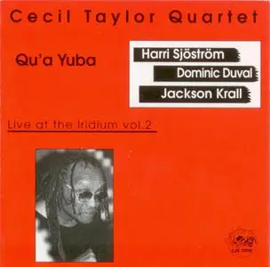 Cecil Taylor Quartet - Qu'a Yuba: Live at the Iridium Vol. 2 (1998)