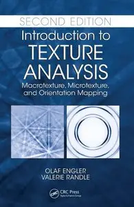 Introduction to Texture Analysis: Macrotexture, Microtexture, and Orientation Mapping, Second Edition (repost)