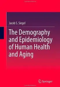 The Demography and Epidemiology of Human Health and Aging