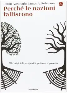 Perché le nazioni falliscono. Alle origini di potenza, prosperità, e povertà by James A. Robinson Daron Acemoglu