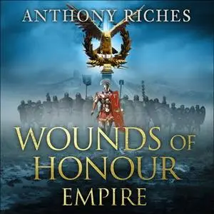 «Wounds of Honour: Empire I» by Anthony Riches