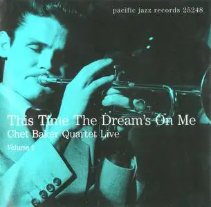 Chet Baker - This Time The Dream's On Me, Chet Baker Quartet Live, Volume 1 (1954) {Pacific Jazz 7243 5 25248 2 2 rel 2000}