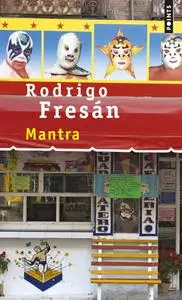 Rodrigo Fresan, "Mantra"