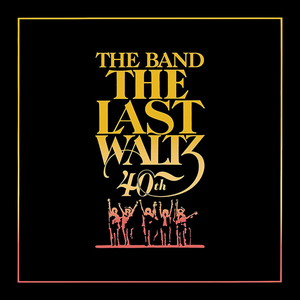 The Band - The Last Waltz (1978) [2020, 40th Anniversary Deluxe Edition, Blu-ray 1080p]