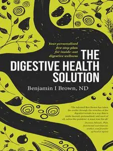 The Digestive Health Solution: Your personalized five-step plan for inside-out digestive wellness (Repost)