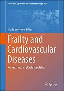 Frailty and Cardiovascular Diseases: Research into an Elderly Population (Advances in Experimental Medicine and Biology (repost