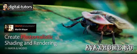 Digital-Tutors - Creative Development: Photorealistic Shading and Rendering in Maya and modo with Martin Mayer