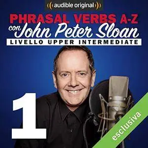 John Peter Sloan - GET this! (Lesson 1) Phrasal verbs A-Z con John Peter Sloan [Audiobook]