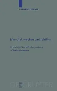 Jahre, Jahrwochen und Jubilaen: Heptadische Geschichtskonzeptionen im Antiken Judentum (Beiheft zur Zeitschrift fur die Alttest