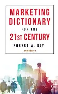 The Marketing Dictionary for the 21st Century, 2nd Edition