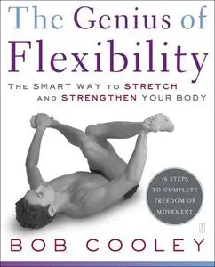 The Genius of Flexibility: The Smart Way to Stretch and Strengthen Your Body (Repost)