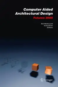 Computer Aided Architectural Design Futures 2005 (repost)