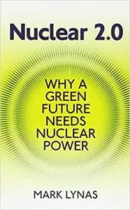 Nuclear 2.0: Why a Green Future Needs Nuclear Power