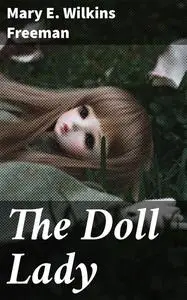 «The Doll Lady» by Mary E.Wilkins Freeman