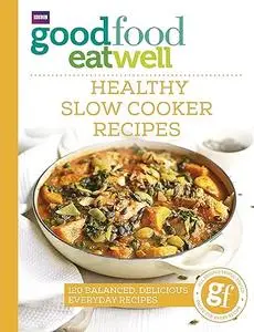 Good Food Eat Well: Healthy Slow Cooker Recipes (Repost)
