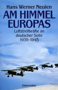 Am Himmel Europas. Luftstreitkräfte an deutscher Seite 1939-45 (Repost)