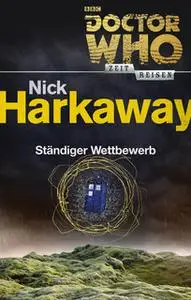 «Doctor Who - Zeitreisen 3: Ständiger Wettbewerb» by Nick Harkaway