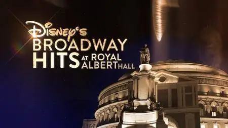 Disney's Broadway Hits at Royal Albert Hall (2016) [WEB-DL, 1080p]