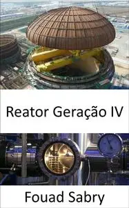«Reator Geração Iv» by Fouad Sabry