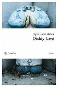 Daddy Love – Oates Joyce Carol