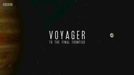 BBC - Voyager: To the Final Frontier (2012)