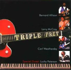 Bernard Allison, Carl Weathersby, Larry McCray & Lucky Peterson - Triple Fret (2005)