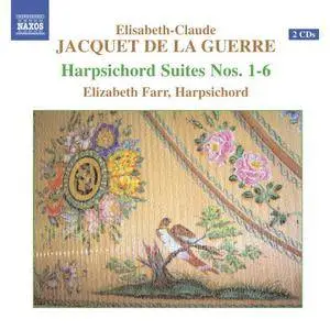 Elizabeth Farr - Jacquet de la Guierre: Harpischord Suites Nos. 1-6 (2005)