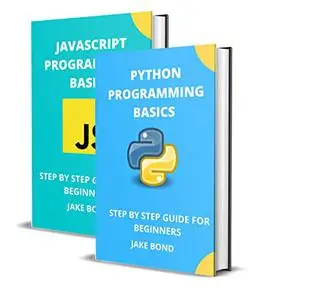 PYTHON AND JAVASCRIPT PROGRAMMING BASICS: STEP BY STEP GUIDE FOR BEGINNERS