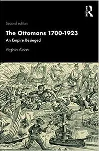 The Ottomans 1700-1923: An Empire Besieged  Ed 2