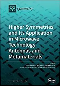 Higher Symmetries and Its Application in Microwave Technology, Antennas and Metamaterials