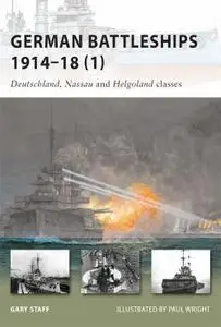 German Battleships 1914–18 (1): Deutschland, Nassau and Helgoland classes (New Vanguard, Book 164)