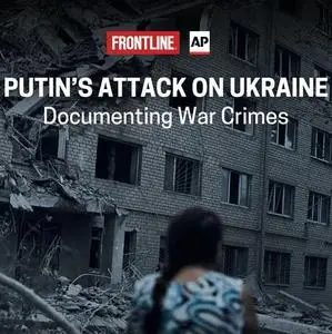 PBS Frontline - Putin's Attack on Ukraine: Documenting War Crimes (2022)