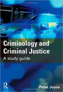 Criminology and Criminal Justice: A Study Guide