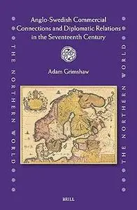 Anglo-Swedish Commercial Connections and Diplomatic Relations in the Seventeenth Century
